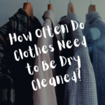 How Often Do Clothes Need to Be Dry Cleaned?