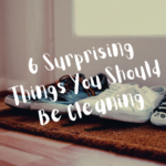 6 Surprising Things You Should Be Cleaning