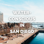 Why Being Water Conscious in San Diego Matters