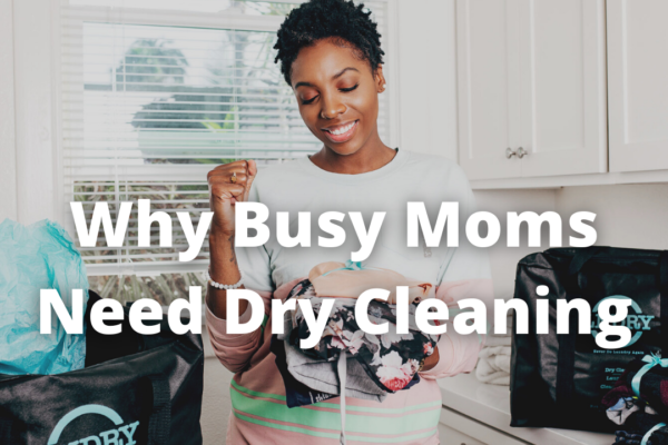 3 Reasons Why Busy Moms Need Dry Clean Pick-Up in Their Life