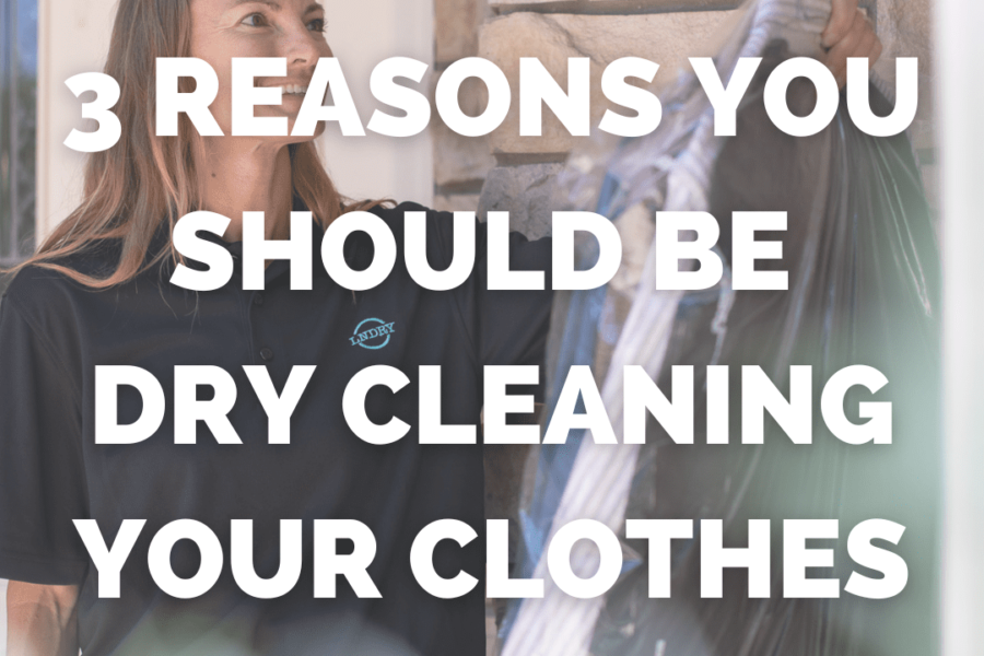 3 Reasons You Should Be Dry Cleaning Your Clothes